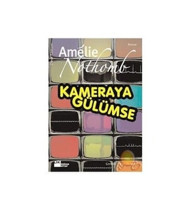 Kameraya Gülümse - Amelie Nothomb