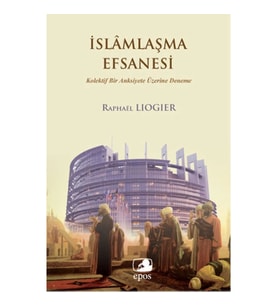 İslamlaşma Efsanesi  Kolektif Bir Anksiyete Üzerine Deneme