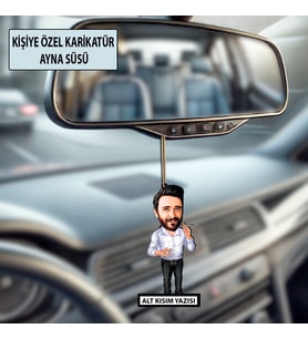Kişiye Özel Karikatür Erkek Ayna Süsü – Araç İçi Esprili Hediyelik