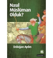 Nasıl Müslüman Olduk?