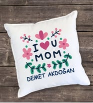 I Love You Mom Çiçekli Yastık (Beyaz)