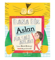 Bana Bir Aslan Masalı Anlat!