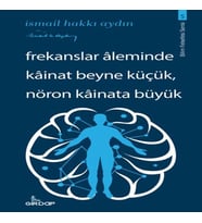 Frekanslar Aleminde Kâinat Beyne Küçük, Nöron Kâinata Büyük