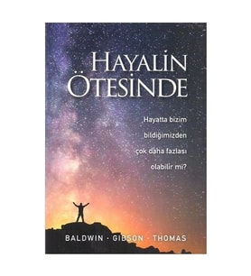 Hayalin Ötesinde Hayatta Bizim Bilmediğimizden Çok Daha Fazlası