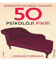 Gerçekten Bilmeniz Gereken 50 Psikoloji Fikri