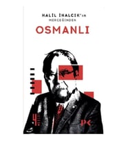 Halil İnalcık'ın Merceğinden Osmanlı