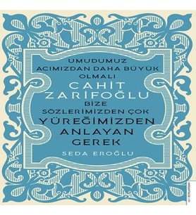 Cahit Zarifoğlu-Bize Sözlerimizden Çok Yüreğimizden Anlayan Gerek