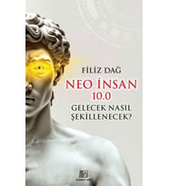Neo İnsan 10.0 Gelecek Nasıl Şekillenecek?