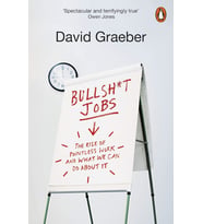Bullshit Jobs: The Rise Of Pointless Work, And What We Can Do About It