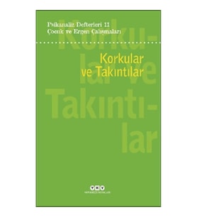 Psikanaliz Defterleri 11 : Korkular Ve Takıntılar