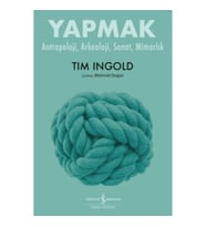 Yapmak – Antropoloji, Arkeoloji, Sanat, Mimarlık