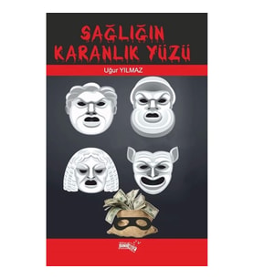 Sağlığın Karanlık Yüzü