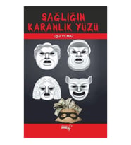 Sağlığın Karanlık Yüzü