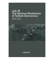 July 15 : The Glorious Resistance of Turkish Democracy