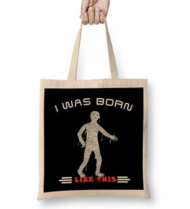 Funny I Was Born Like This Mummy Halloween Bez Çanta Uzun Saplı