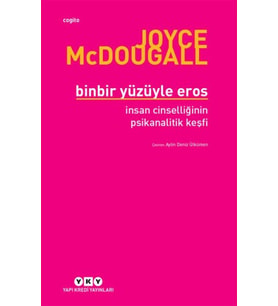 Binbir Yüzüyle Eros İnsan Cinselliğinin Psikanalitik Keşfi