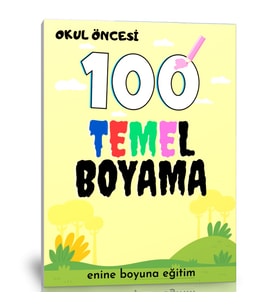 Okul Öncesi 100 Temel Boyama Kitabı
