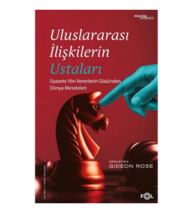Uluslararası İlişkilerin Ustaları – Siyasete Yön Verenlerin Gözünden Dünya Meseleleri