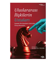 Uluslararası İlişkilerin Ustaları – Siyasete Yön Verenlerin Gözünden Dünya Meseleleri