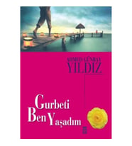 Gurbeti Ben Yaşadım
