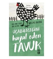 Uçabileceğini Hayal Eden Tavuk - Sun Mi Hwang - Timaş Yayınları