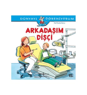 Dünyayı Öğreniyorum - Arkadaşım Dişçi - Ralf Butschkow