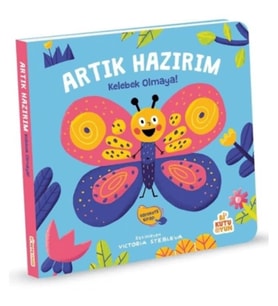Artık Hazırım! Kelebek Olmaya (Oyunlu Kitap)
