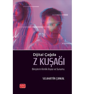 Dijital Çağda Z Kuşağı Bireylerin Kimlik İnşası ve Sunumu