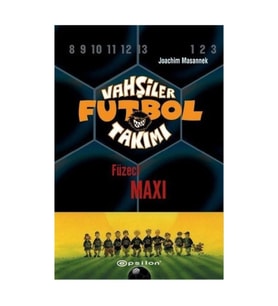 Vahşiler Futbol Takımı 7-Füzeci Maxi (Ciltli) Joachim Masannek