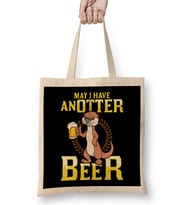 May I Have An Otter Beer Funny Beer Pun Drinking Bez Çanta Uzun Saplı