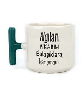Algıları Yıkarım Bulaşıklara Karışmam Baskılı Yeşil Kulplu T Kupa