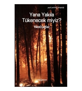 Yana Yakıla Tükenecek miyiz?