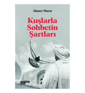 Kuşlarla Sohbetin Şartları