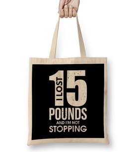 I Lost 15 Pounds And I m Not Stopping Dieting Bez Çanta Uzun Saplı