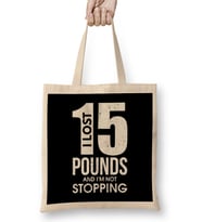 I Lost 15 Pounds And I m Not Stopping Dieting Bez Çanta Uzun Saplı