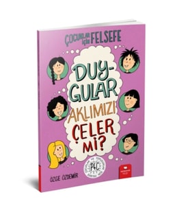 Duygular Aklımızı Çeler mi? - Çocuklar İçin Felsefe