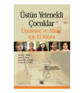 Üstün Yetenekli Çocuklar Uzmanlar ve Aileler için El Kitabı