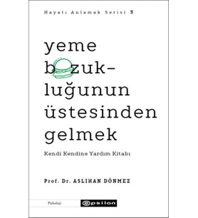 Yeme Bozukluğunun Üstesinden Gelmek - Hayatı Anlamak Serisi 3