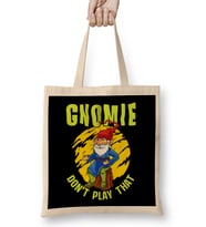 Gnomie Don t Play That Funny Gnome Collectors Pun Bez Çanta Uzun Saplı