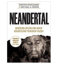 Neandertal:Modern Bilim Onların Hikayesini Yeniden Yazdı