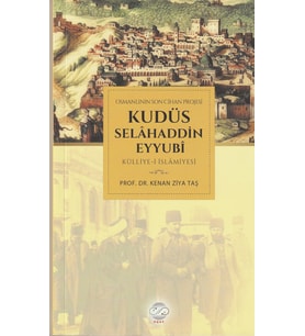 OSMANLININ SON CİHAN PROJESİ KUDÜS SELÂHADDİN EYYUBÎ KÜLLİYE-İ İSLÂMİYESİ