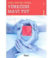 YÜREĞİNİ MAVİ TUT - EMEL NERMİN TEMEL - NESİL YAYINLARI