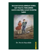 Balkan Savaşlarından Sonra Batı Trakya Türklerinin Sosyo-Kültürel Hayatı Ve Eğitim Tarihi