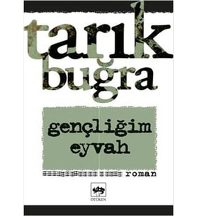 GENÇLİĞİM EYVAH - TARIK BUĞRA - ÖTÜKEN YAYINEVİ
