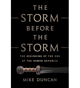 The Storm Before The Storm: The Beginning Of The End Of The Roman Republic (Krem)