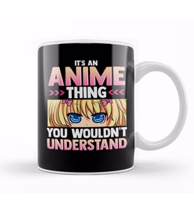 It's An Anime Thing You Wouldn't Understand Kawaii Kupa Bardak Porselen