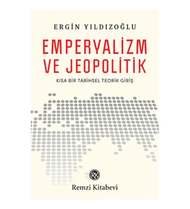 Emperyalizm ve Jeopolitik "Kısa Bir Tarihsel Teorik Giriş"