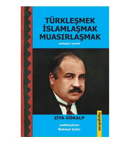 Türkleşmek İslamlaşmak Muasırlaşmak