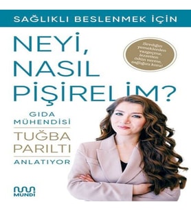 Gıda Mühendisi Anlatıyor: Sağlıklı Beslenmek İçin Neyi, Nasıl Pişirelim?