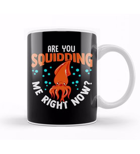 Funny Are You Squidding Me Right Now Squid Pun Kupa Bardak Porselen